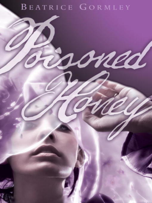 Title details for Poisoned Honey by Beatrice Gormley - Available